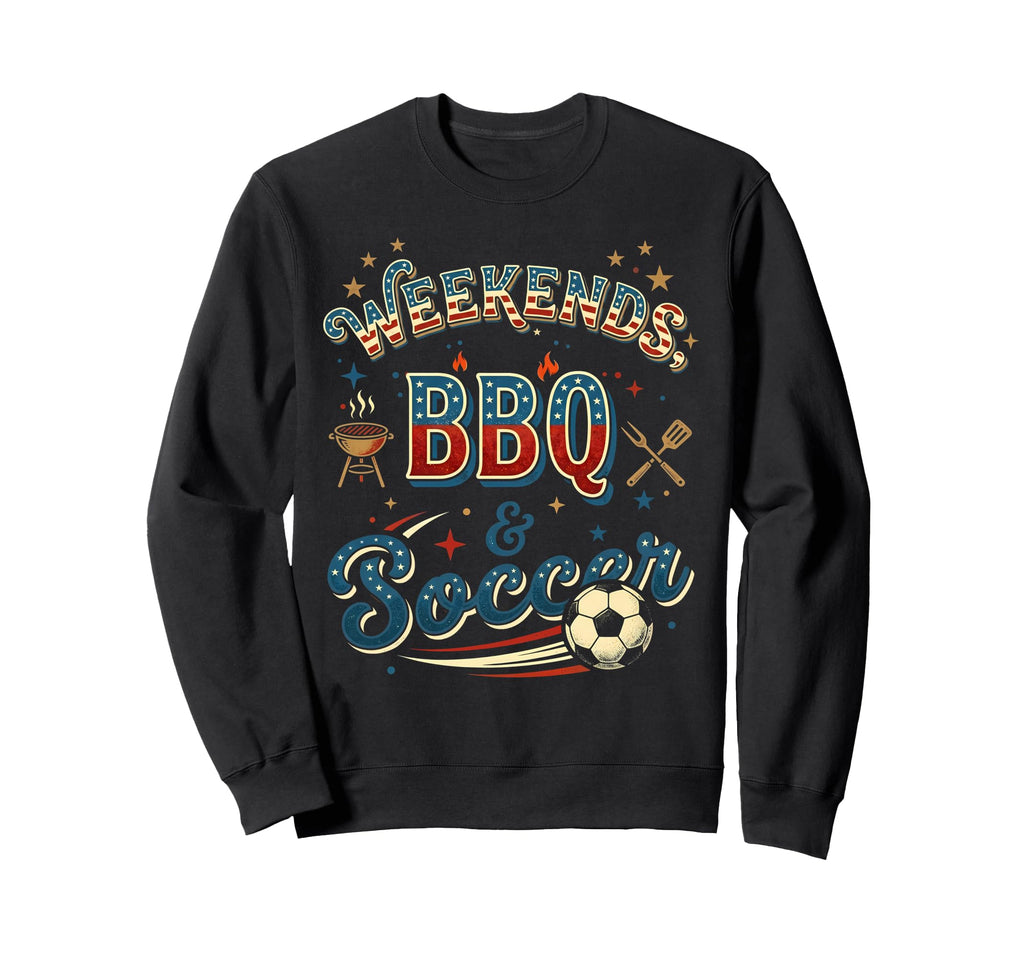 Weekends Bbq And Soccer Patriotic Sweatshirt - Custom Art Print Unisex - T-Shirt, Sweatshirt, Hoodie