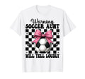 Warning Soccer Aunt Will Yell Loudly T-Shirt - Novelty Apparel for Adults - T-Shirt, Sweatshirt, Hoodie