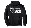 Dibs Coach Soccer Coach Wife Soccer Coach Hoodie - Aesthetic Graphic Unisex - T-Shirt, Sweatshirt, Hoodie