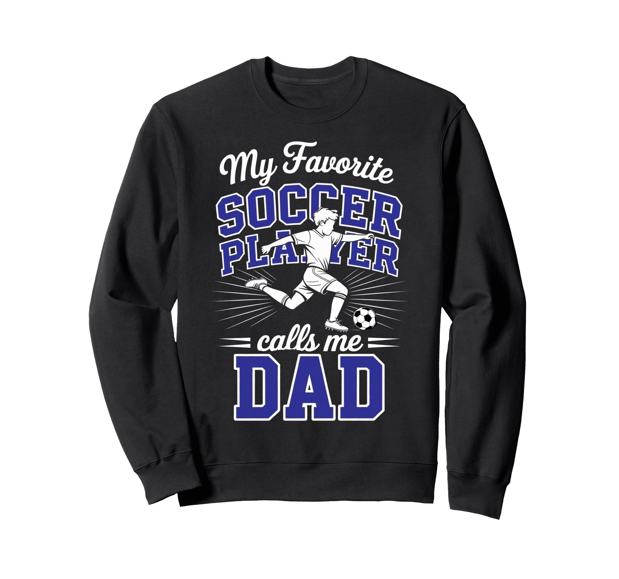 Soccer Dad My Favorite Soccer Sweatshirt - Trendy Graphic for Adults - T-Shirt, Sweatshirt, Hoodie