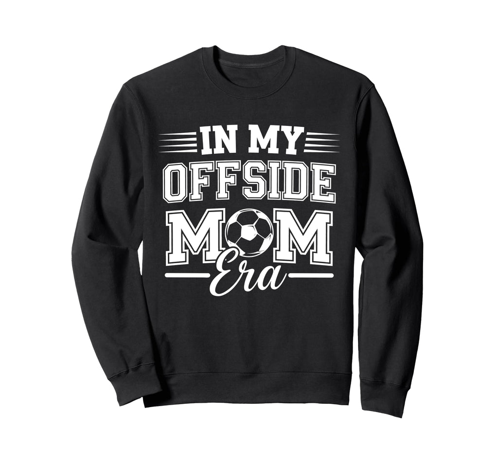 My Offside Mom Era Soccer Game Sweatshirt - Custom Art Print for Adults - T-Shirt, Sweatshirt, Hoodie