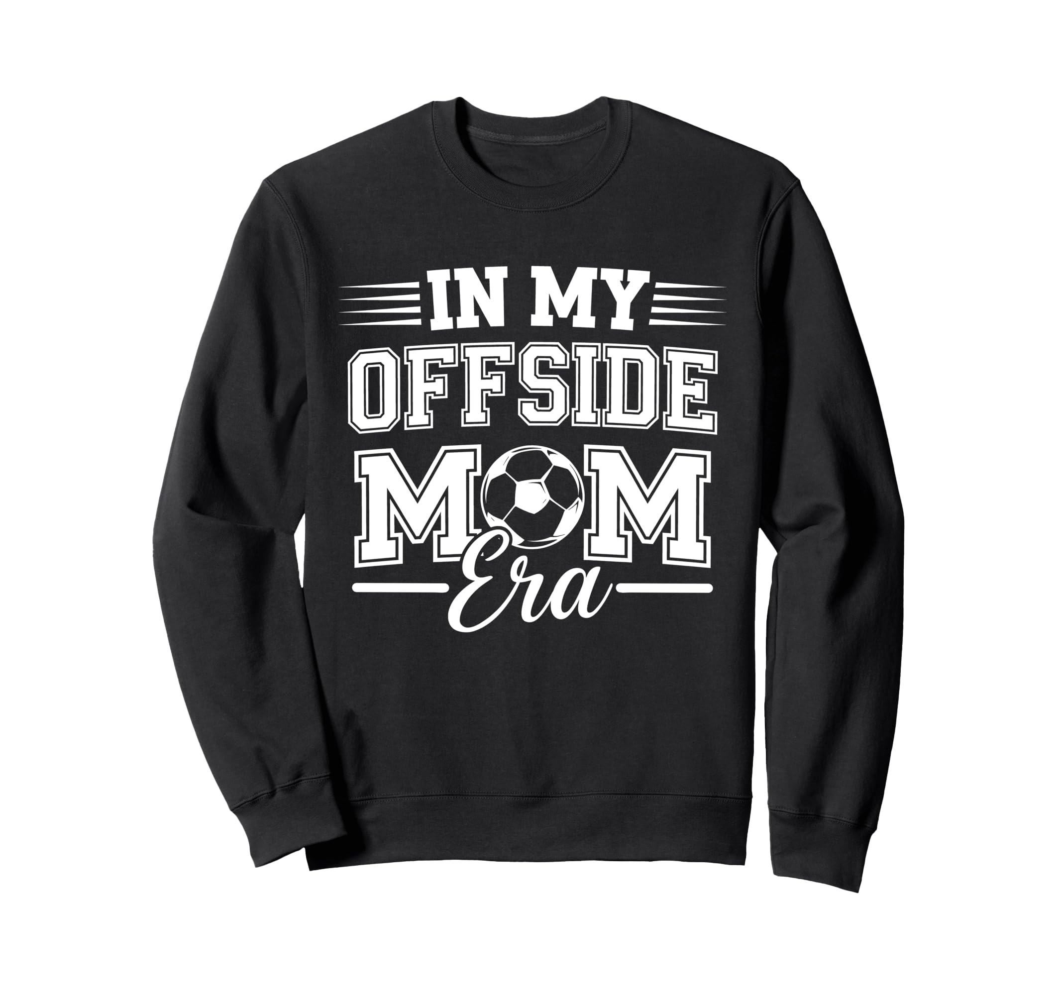 My Offside Mom Era Soccer Game Sweatshirt - Aesthetic Graphic Men Women - T-Shirt, Sweatshirt, Hoodie