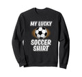 My Lucky Soccer Football Lover Sweatshirt - Custom Art Print for Adults - T-Shirt, Sweatshirt, Hoodie