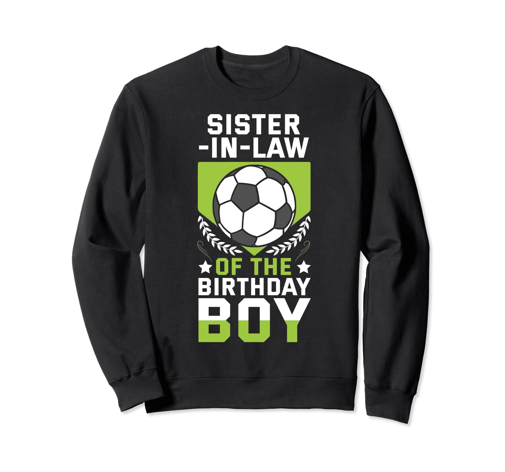 Sister Law Birthday Soccer Player Sweatshirt - Streetwear Style Unisex - T-Shirt, Sweatshirt, Hoodie
