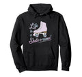 Life Is Skate O Rama Hoodie - Fun Novelty Design for Adults - T-Shirt, Sweatshirt, Hoodie
