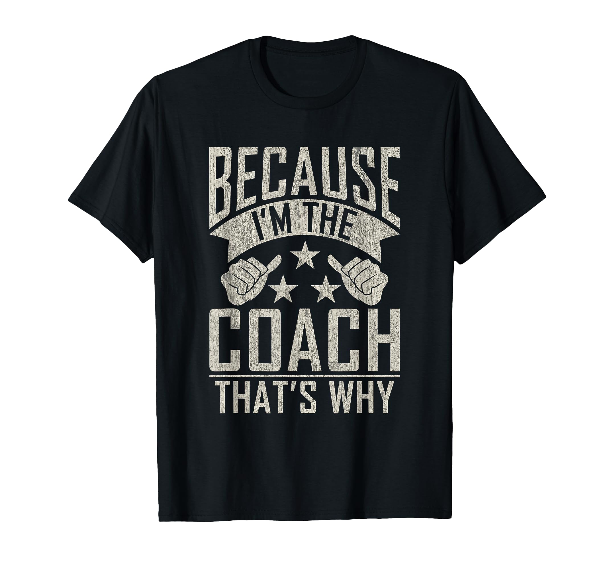 Because Im Coach Thats Why Sports Coach T-Shirt - Streetwear Style Unisex - T-Shirt, Sweatshirt, Hoodie