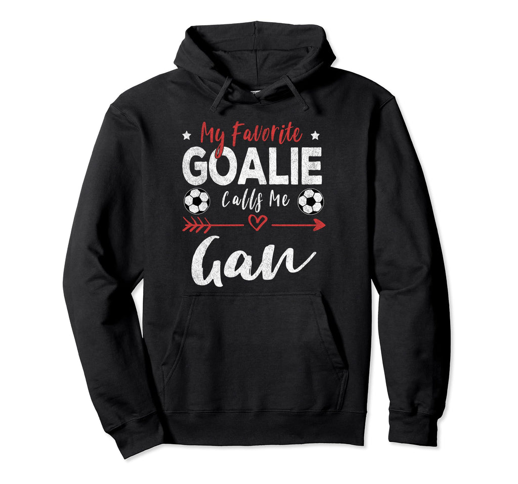 My Favorite Goalie Calls Me Gan Hoodie - Custom Art Print Men Women - T-Shirt, Sweatshirt, Hoodie