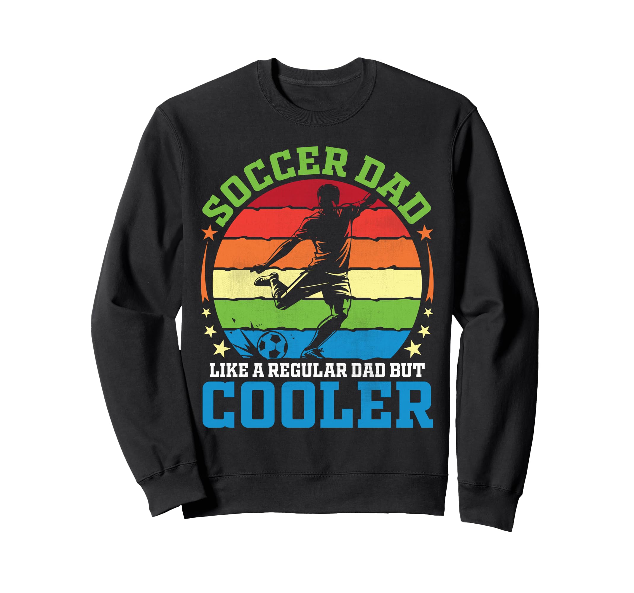 Soccer Dad Like Regular Dad But Sweatshirt - Fun Novelty Design Men Women - T-Shirt, Sweatshirt, Hoodie