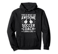Awesome Soccer Coach Funny Soccer Coach Hoodie - Novelty Apparel Unisex - T-Shirt, Sweatshirt, Hoodie