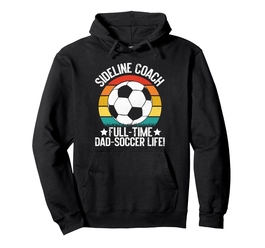 Sideline Coach Full Time Dad Soccer Hoodie - Minimalist Print Men Women - T-Shirt, Sweatshirt, Hoodie