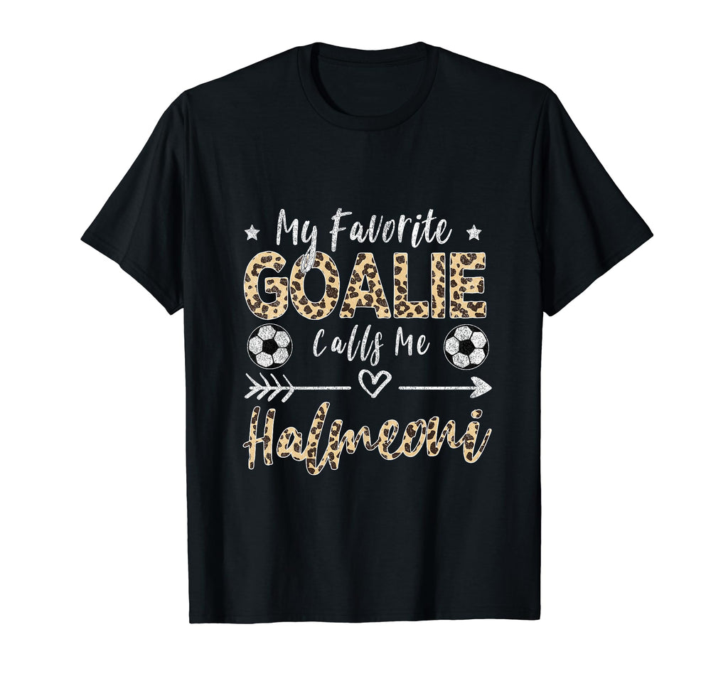 My Favorite Goalie Calls Me Halmeoni T-Shirt - Unique Graphic Men Women - T-Shirt, Sweatshirt, Hoodie