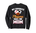 My Favorite Players Call Me Mom Sweatshirt - Minimalist Print for Adults - T-Shirt, Sweatshirt, Hoodie