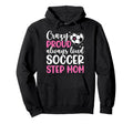 Crazy Proud Soccer Step Mom Soccer Hoodie - Minimalist Print Men Women - T-Shirt, Sweatshirt, Hoodie