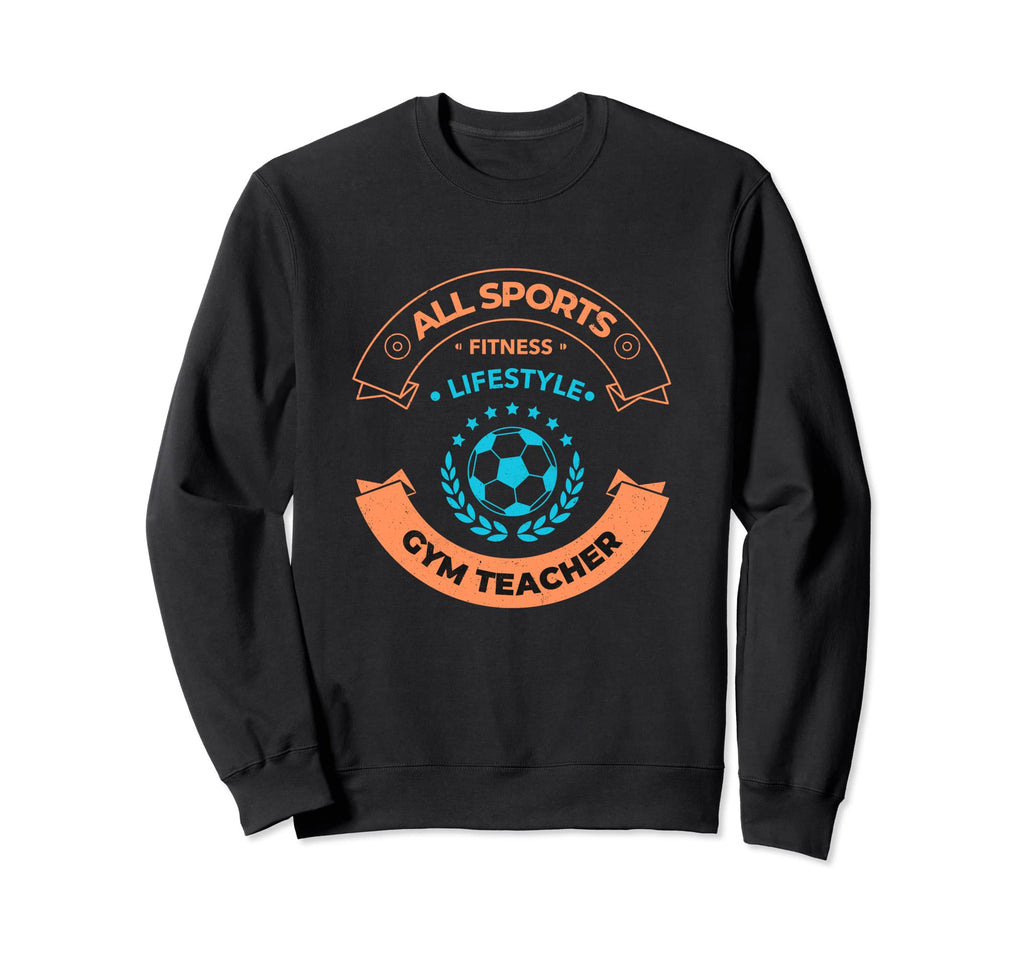 Gym Teacher Soccer Coach Tshirts Sweatshirt - Streetwear Style for Adults - T-Shirt, Sweatshirt, Hoodie