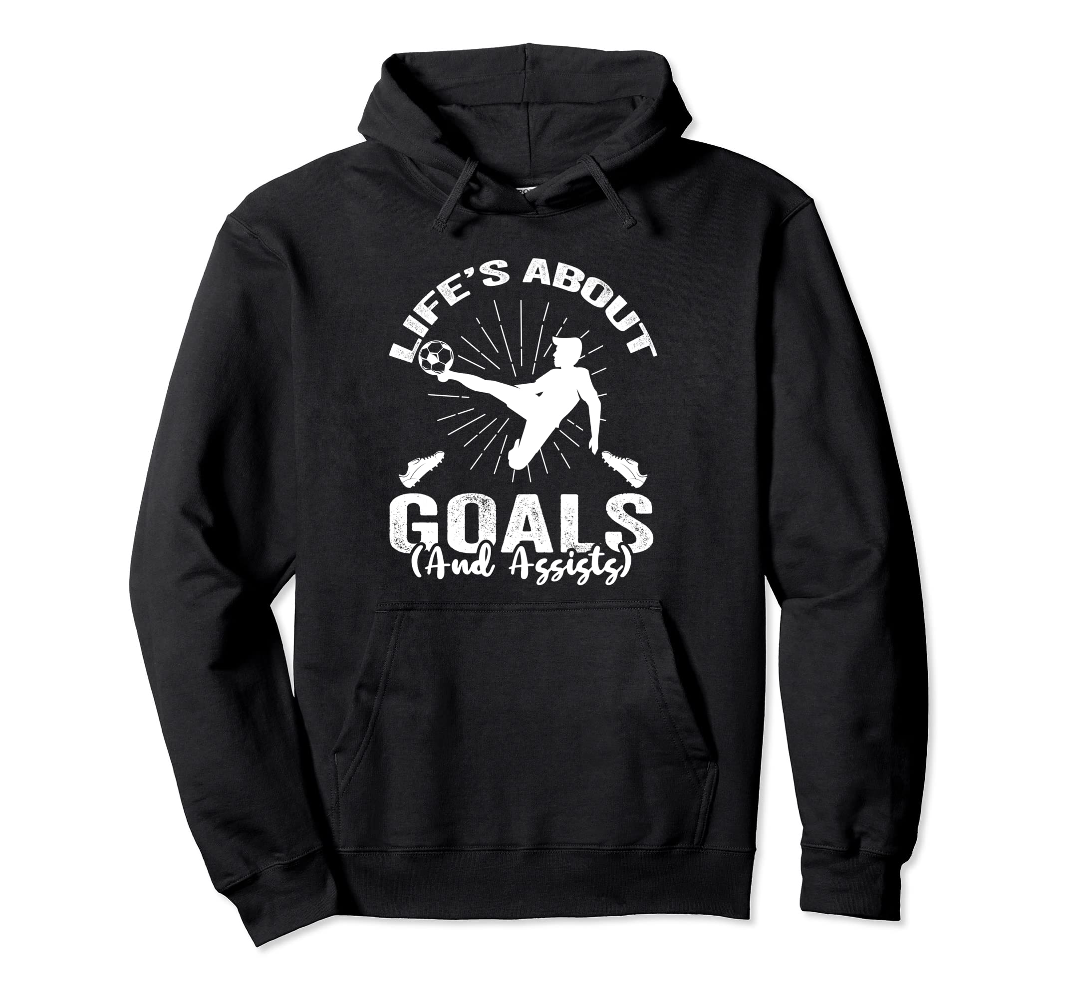 Soccer Life Is About Goals And Assists Hoodie - Graphic Print Men Women - T-Shirt, Sweatshirt, Hoodie