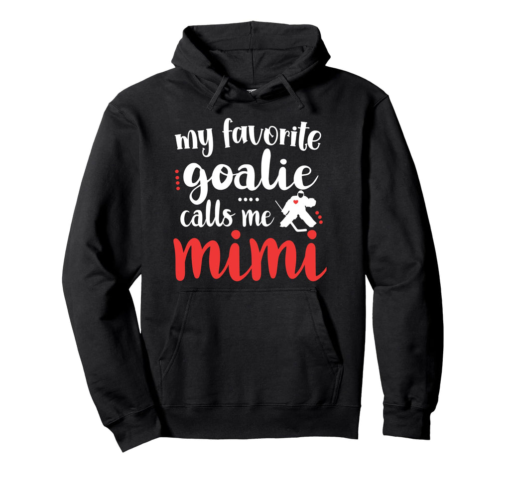 Proud Ice Hockey Goalie Mimi Hockey Keeper Hoodie - Novelty Apparel Unisex - T-Shirt, Sweatshirt, Hoodie