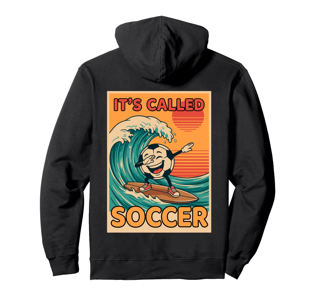 Its Called Soccer Funny Ball Sports Fan Hoodie - Minimalist Print Unisex - T-Shirt, Sweatshirt, Hoodie