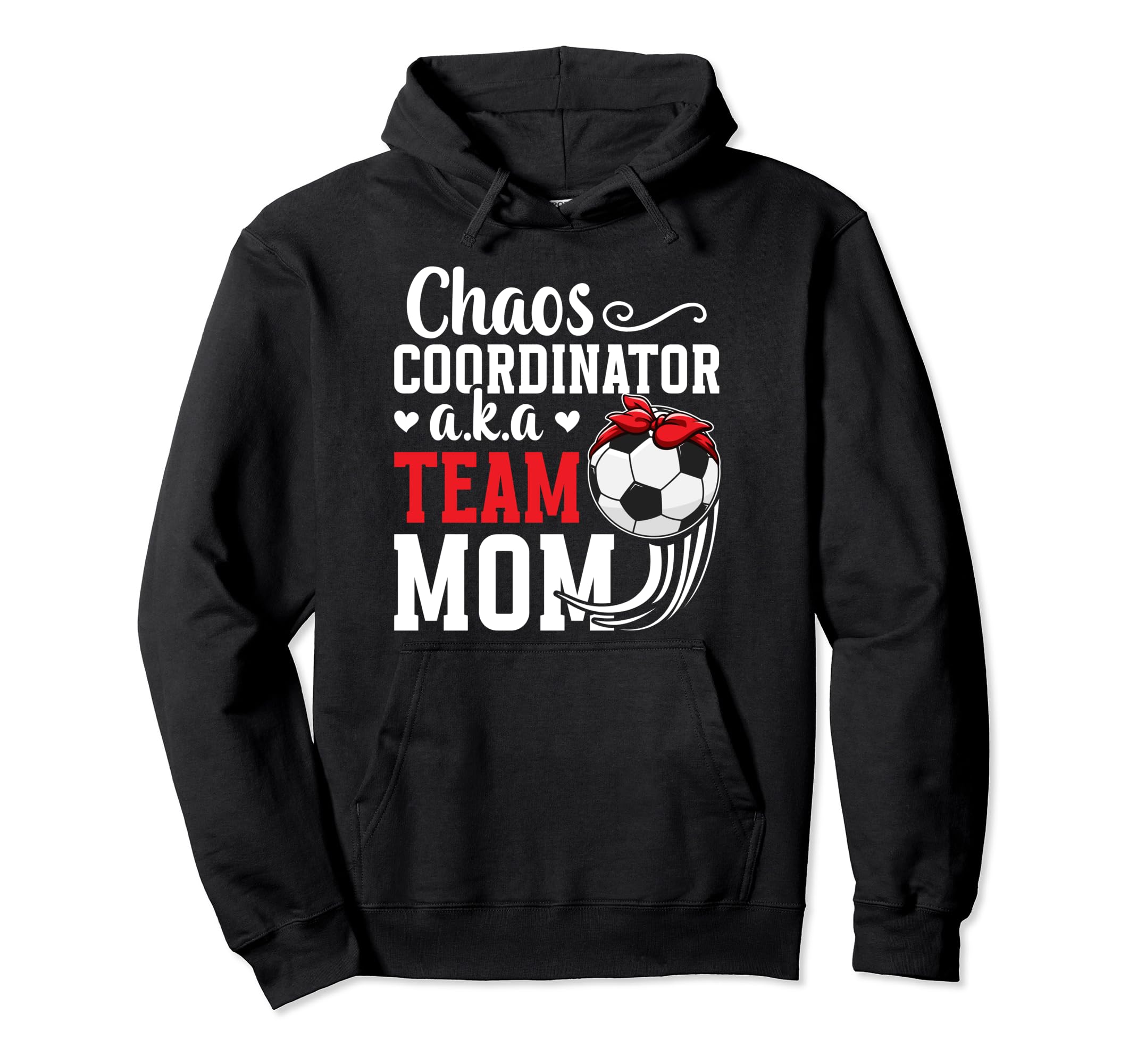 Chaos Coordinator Soccer Team Mom Hoodie - Fun Novelty Design Unisex - T-Shirt, Sweatshirt, Hoodie