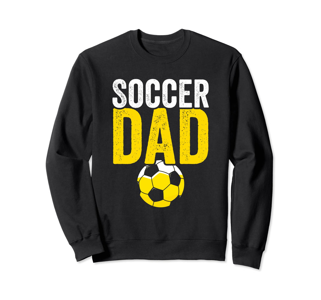 Soccer Dad Soccer Football Father Sweatshirt - Streetwear Style Unisex - T-Shirt, Sweatshirt, Hoodie