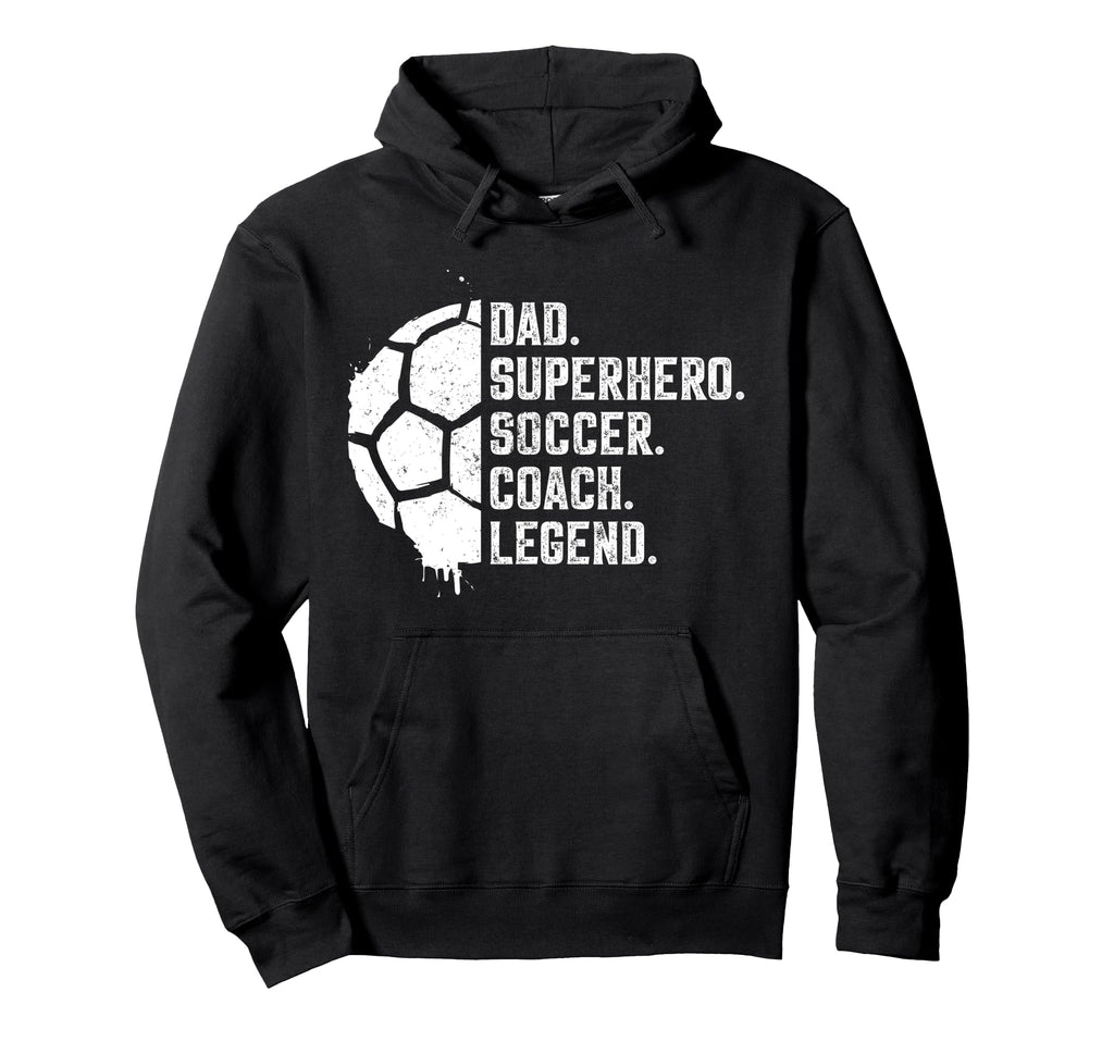 Dad Superhero Soccer Coach Legend Hoodie - Novelty Apparel for Adults - T-Shirt, Sweatshirt, Hoodie