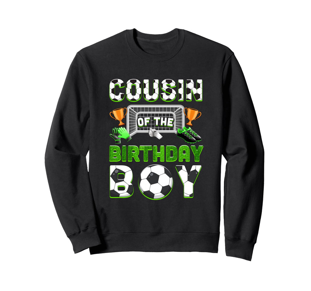 Cousin Birthday Soccer Family Sweatshirt - Fun Novelty Design for Adults - T-Shirt, Sweatshirt, Hoodie