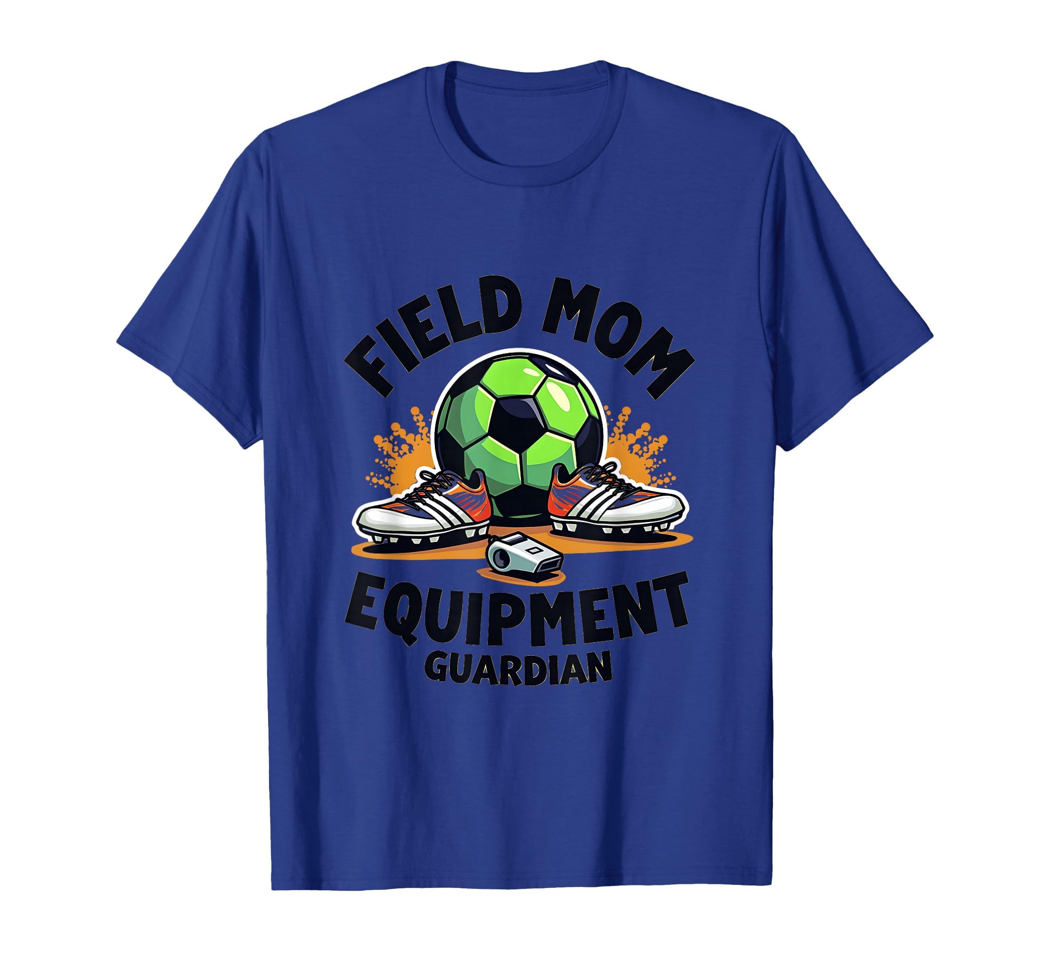 Field Mom Equipment Guardian Soccer T-Shirt - Trendy Graphic Men Women - T-Shirt, Sweatshirt, Hoodie