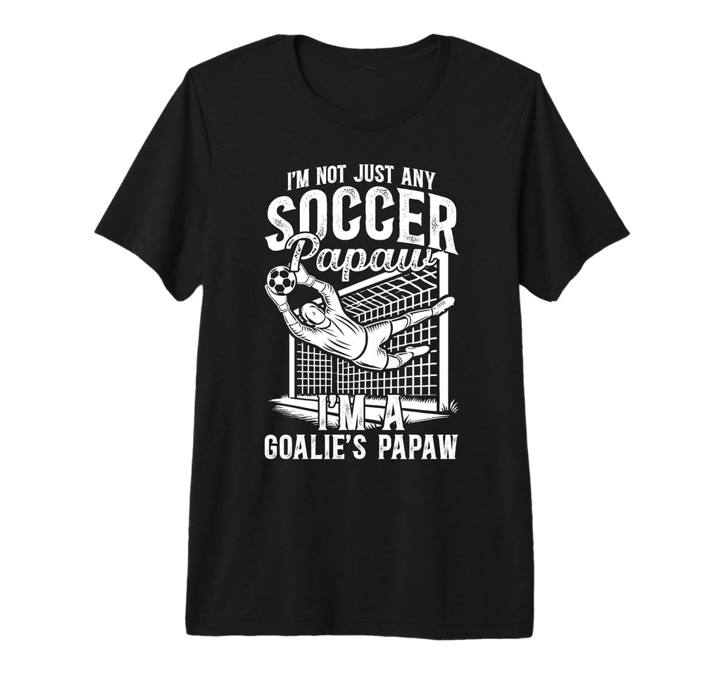Mens Im Soccer Goalie Papaw Soccer T-Shirt - Aesthetic Graphic Unisex - T-Shirt, Sweatshirt, Hoodie
