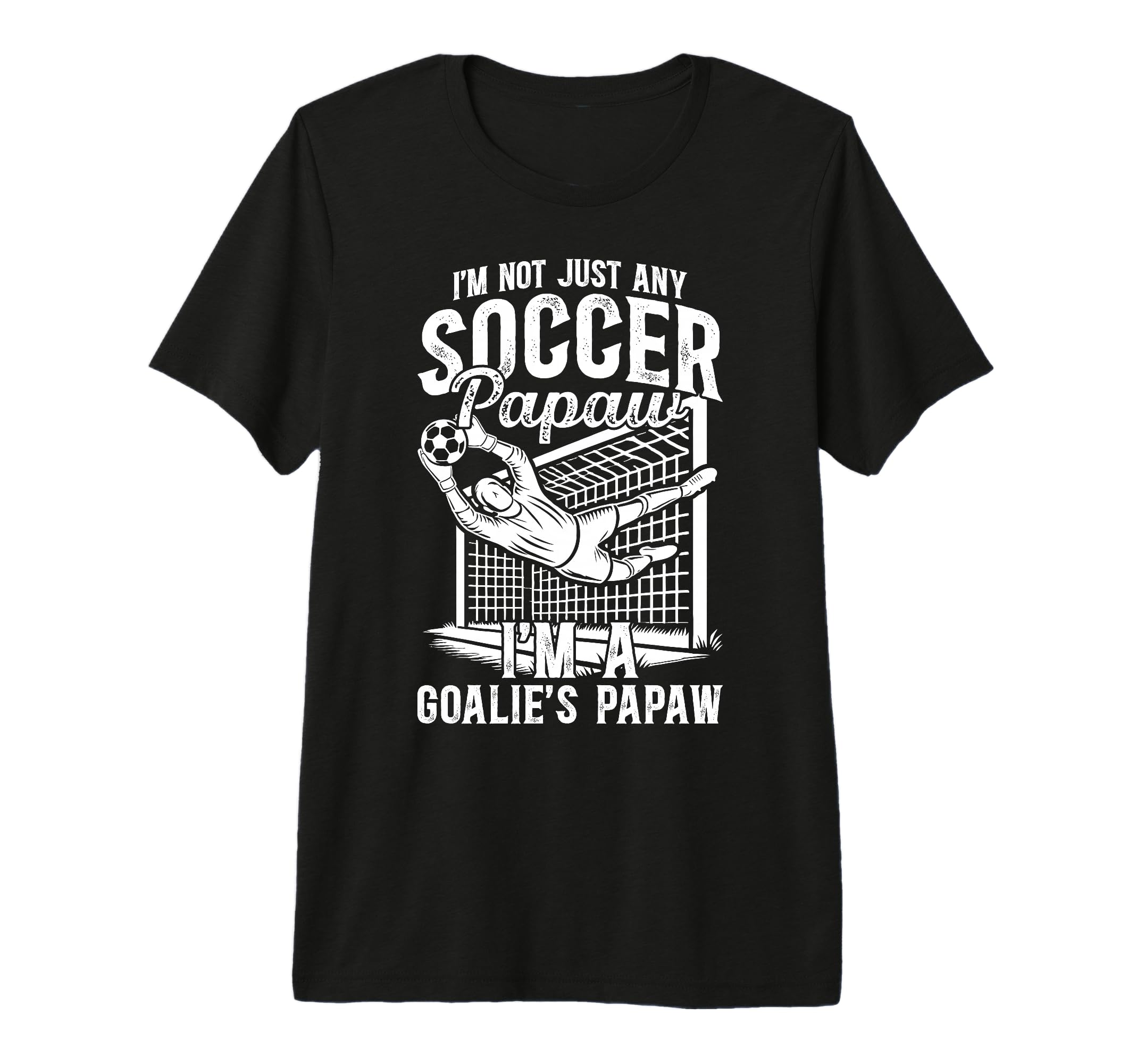Mens Im Soccer Goalie Papaw Soccer T-Shirt - Aesthetic Graphic Unisex - T-Shirt, Sweatshirt, Hoodie