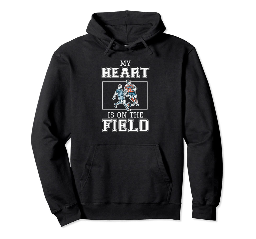 My Heart Is That Field Soccer Ball Player Hoodie - Novelty Apparel Unisex - T-Shirt, Sweatshirt, Hoodie