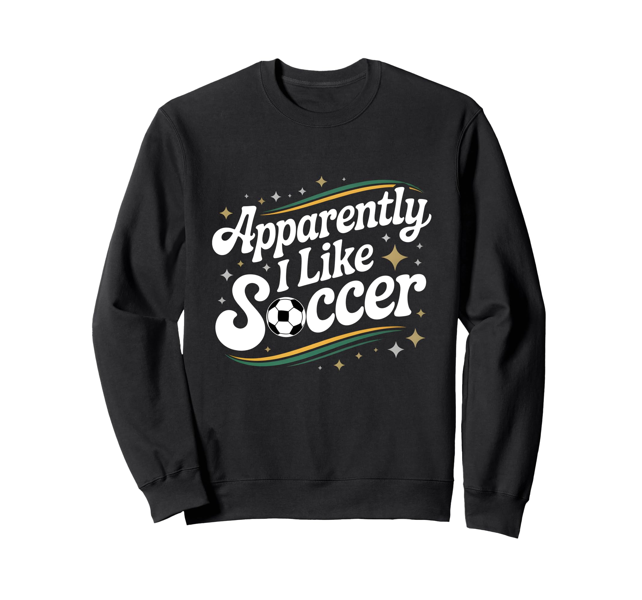 Apparently I Like Soccer Groovy Sweatshirt - Fun Novelty Design Unisex - T-Shirt, Sweatshirt, Hoodie