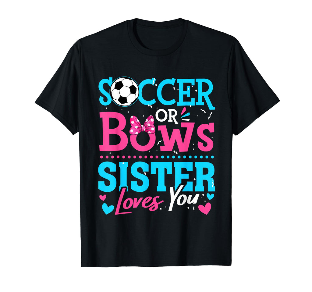 Soccer Or Bows Sister Loves You T-Shirt - Custom Art Print for Adults - T-Shirt, Sweatshirt, Hoodie
