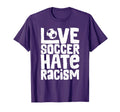 Love Soccer Hate Racism Soccer T-Shirt - Streetwear Style for Adults - T-Shirt, Sweatshirt, Hoodie