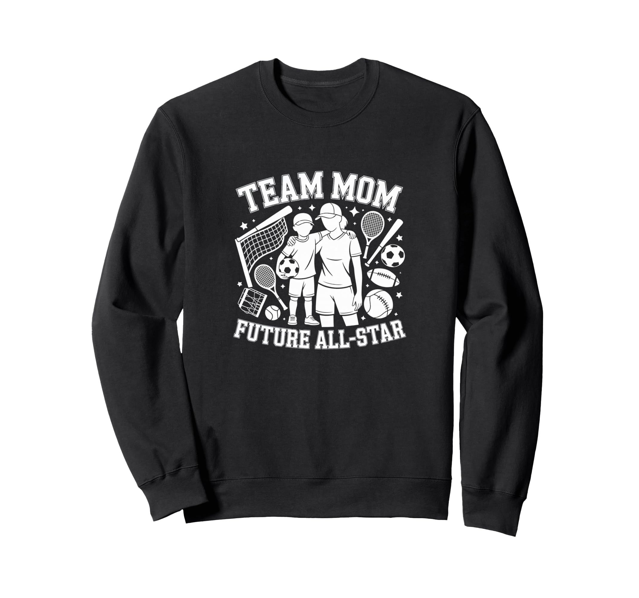 Team Mom Future All Star Sports Sweatshirt - Casual Everyday Wear Unisex - T-Shirt, Sweatshirt, Hoodie