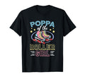 Poppa Roller Skates Dad Roller Skating T-Shirt - Novelty Apparel Unisex - T-Shirt, Sweatshirt, Hoodie
