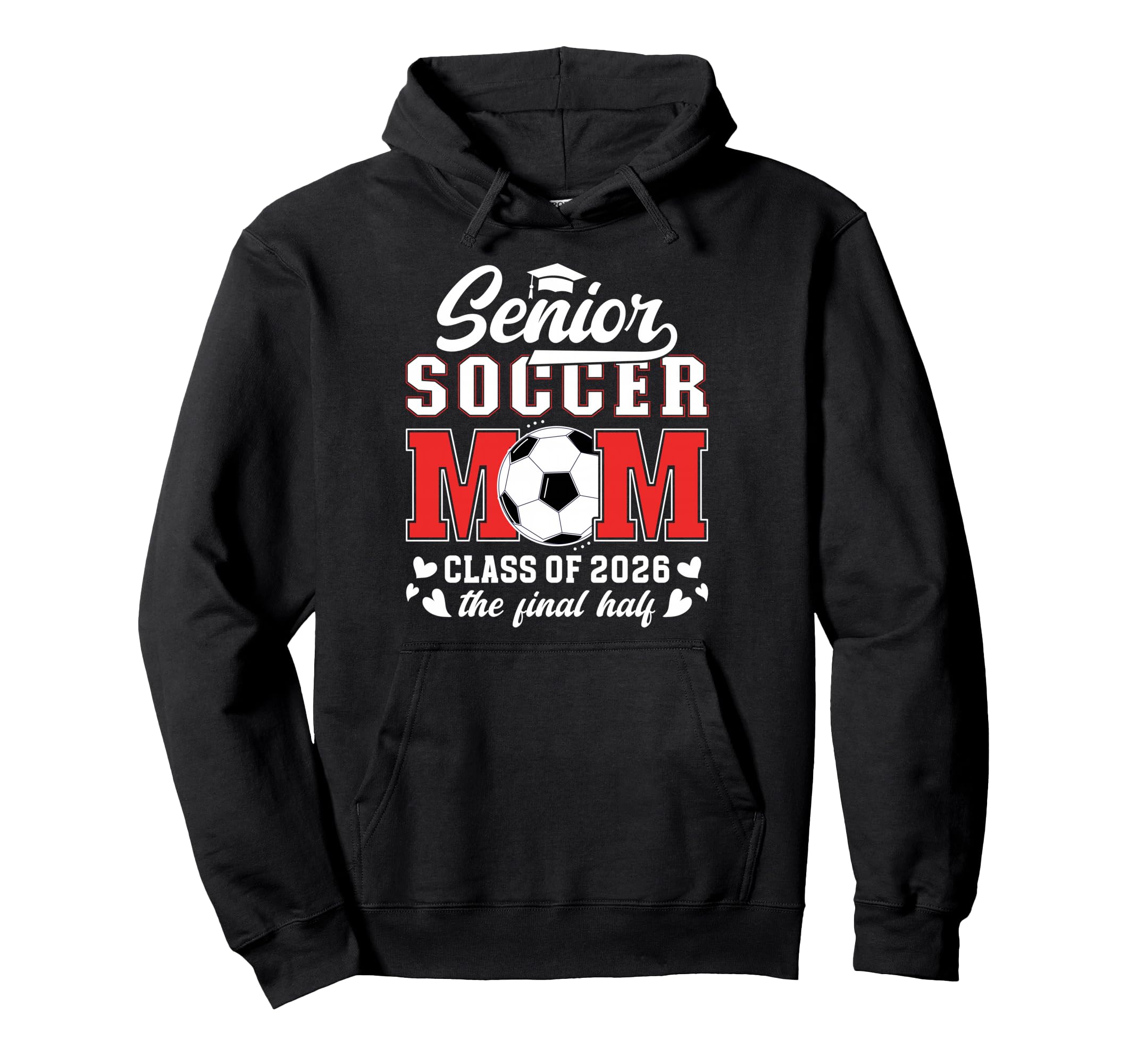 Soccer Senior Mom Class 2026 Soccer Hoodie - Graphic Print for Adults - T-Shirt, Sweatshirt, Hoodie