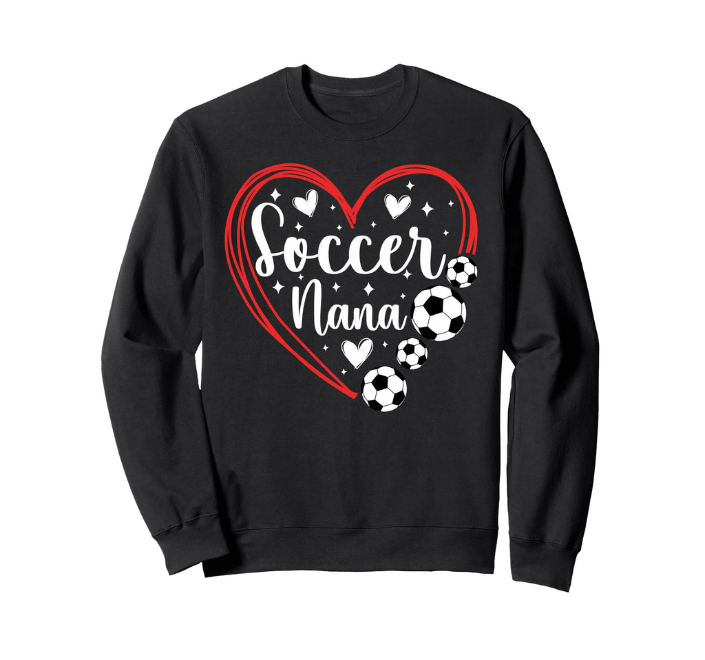 Soccer Nana Grandma Heart Nana Sweatshirt - Casual Everyday Wear Unisex - T-Shirt, Sweatshirt, Hoodie