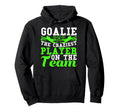 Goalie Noun Craziest Player Team Soccer Hoodie - Unique Graphic Men Women - T-Shirt, Sweatshirt, Hoodie