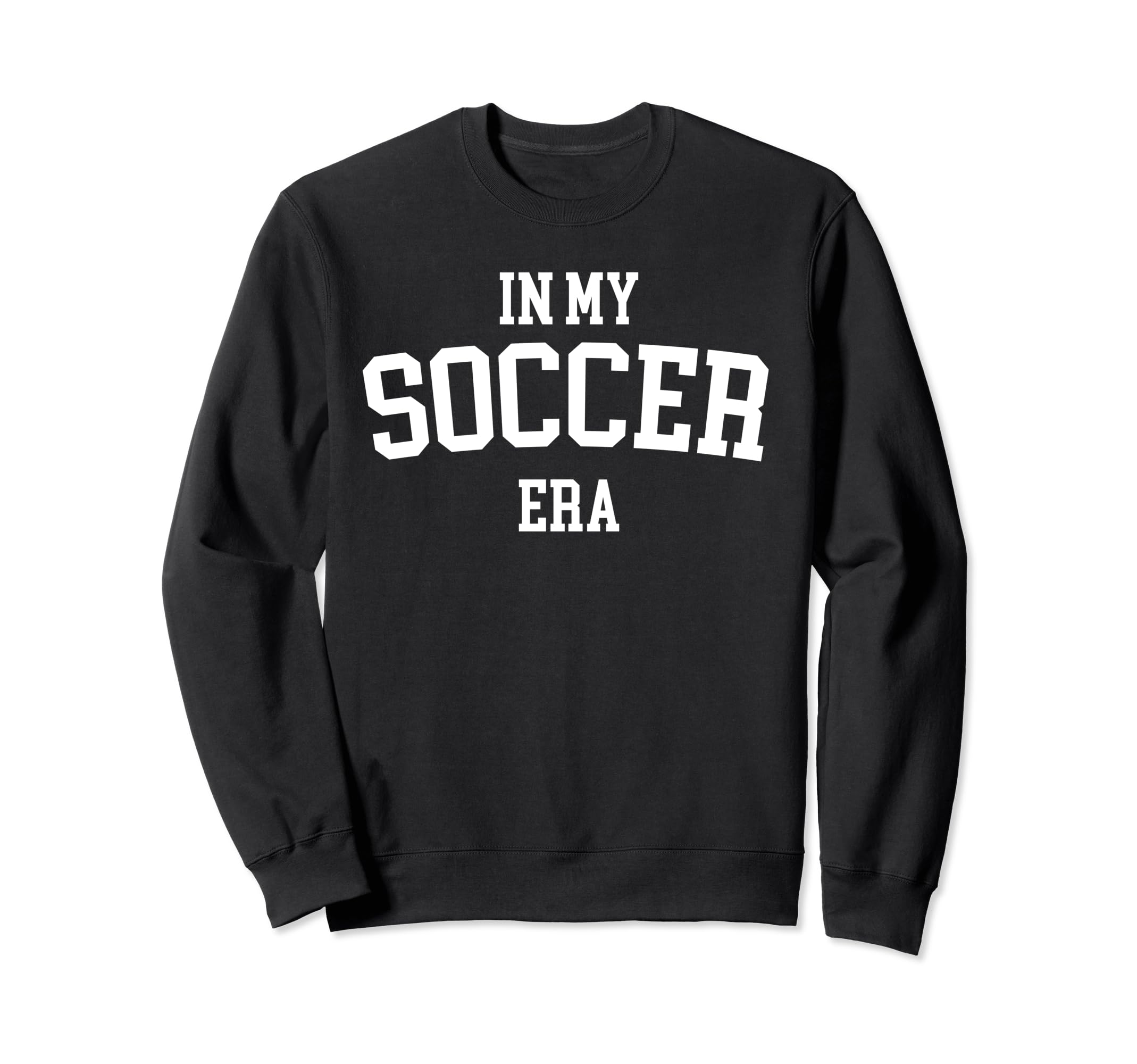 My Soccer Era Sweatshirt - Trendy Graphic Men Women - T-Shirt, Sweatshirt, Hoodie