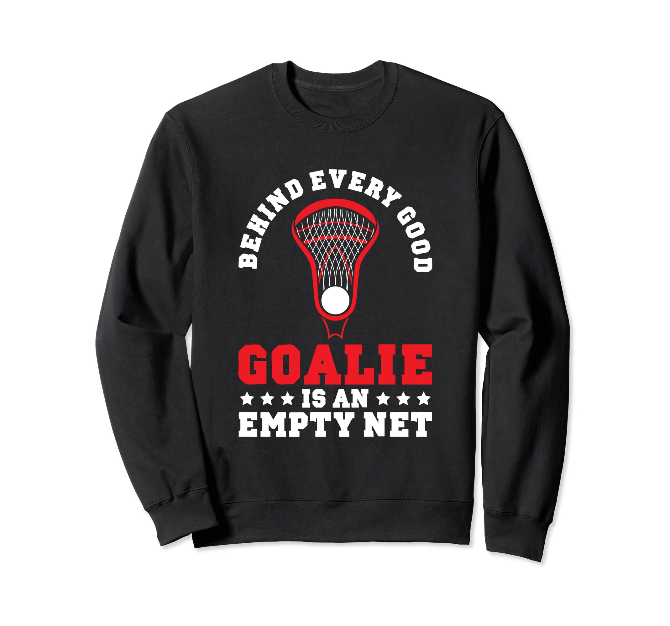 Behind Every Good Goalie Is Empty Sweatshirt - Graphic Print for Adults - T-Shirt, Sweatshirt, Hoodie