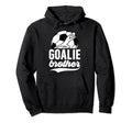 Soccer Goalie Brother Soccer Goalkeeper Hoodie - Minimalist Print Unisex - T-Shirt, Sweatshirt, Hoodie