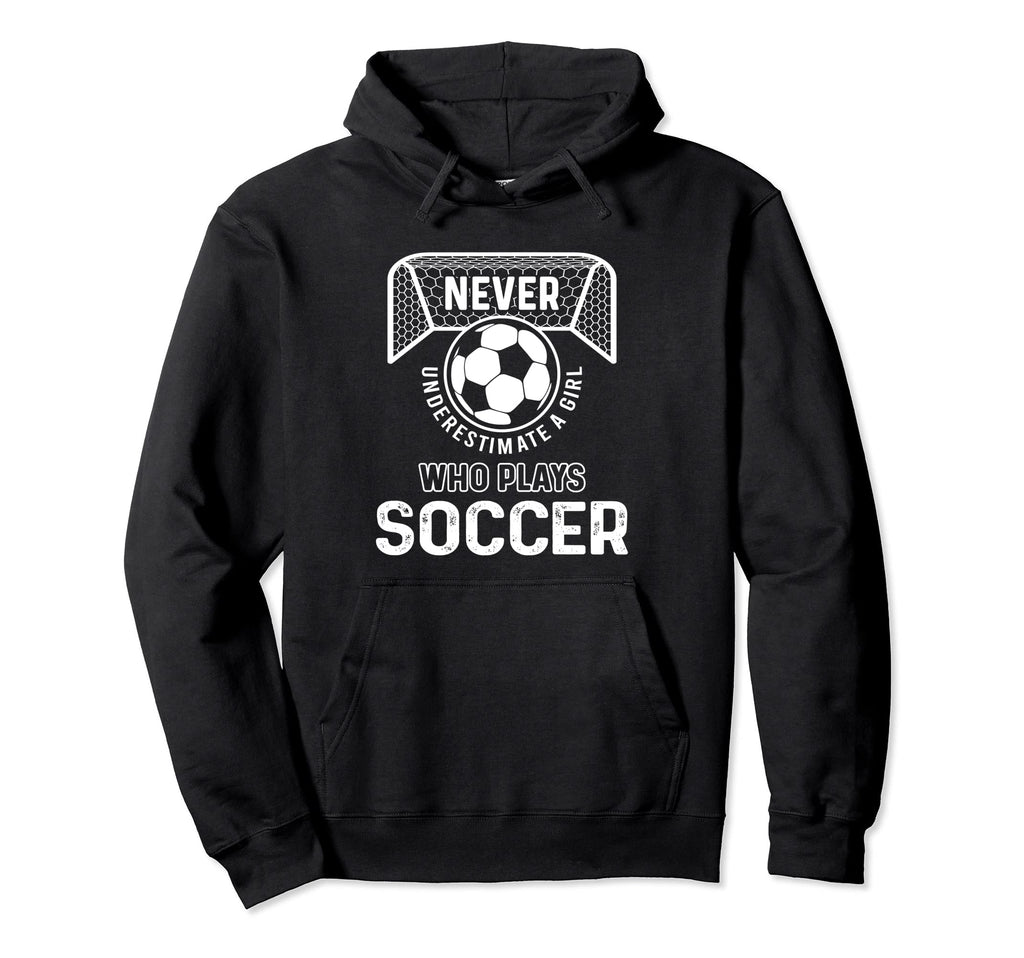 Never Underestimate Who Plays Soccer Hoodie - Custom Art Print for Adults - T-Shirt, Sweatshirt, Hoodie