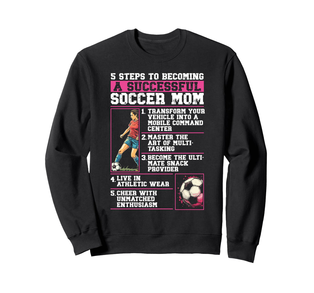 How To Be Soccer Mom 5 Easy Sweatshirt - Fun Novelty Design Men Women - T-Shirt, Sweatshirt, Hoodie