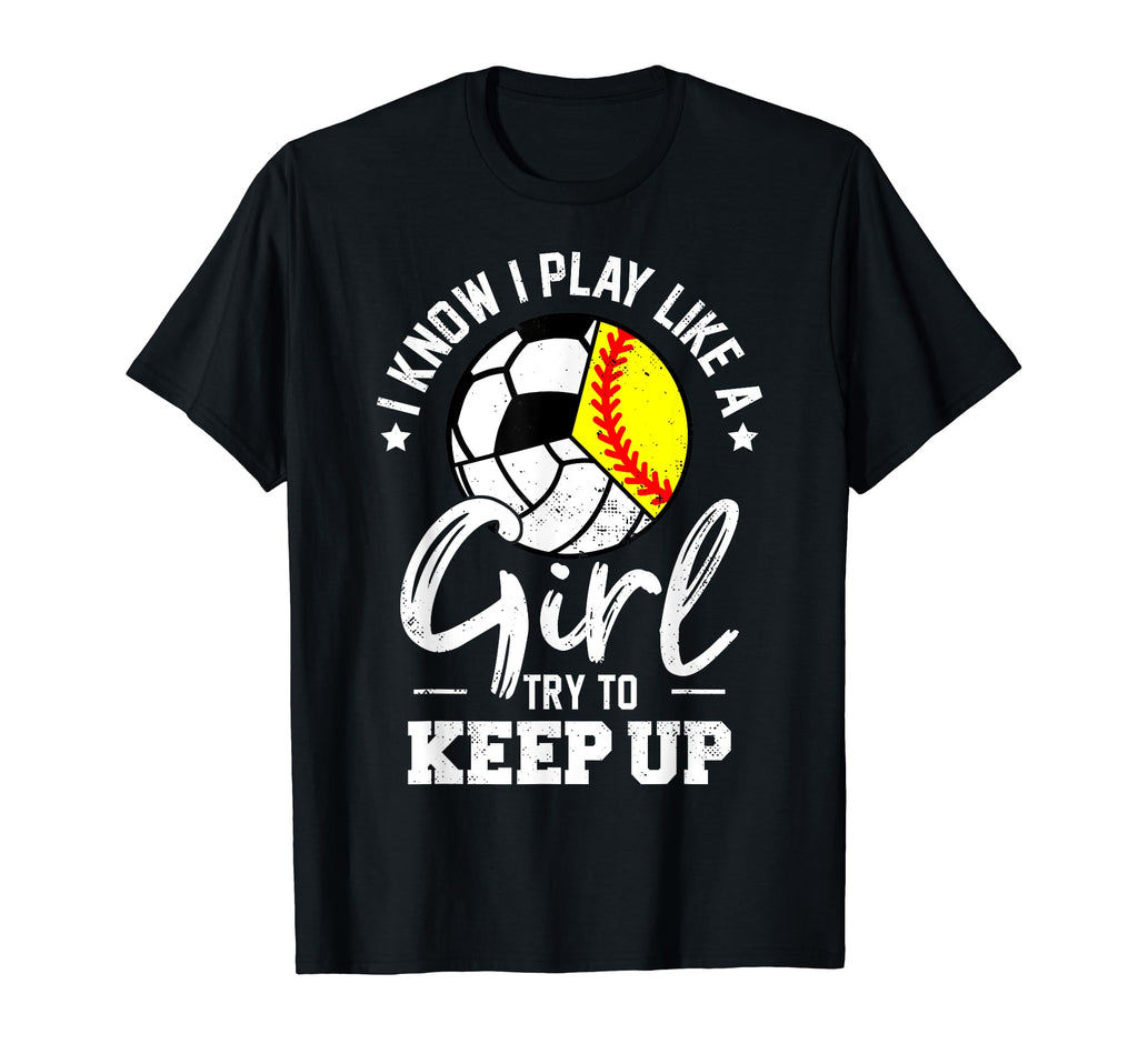 I Know I Play Like Keep Up Softball T-Shirt - Graphic Print Unisex - T-Shirt, Sweatshirt, Hoodie