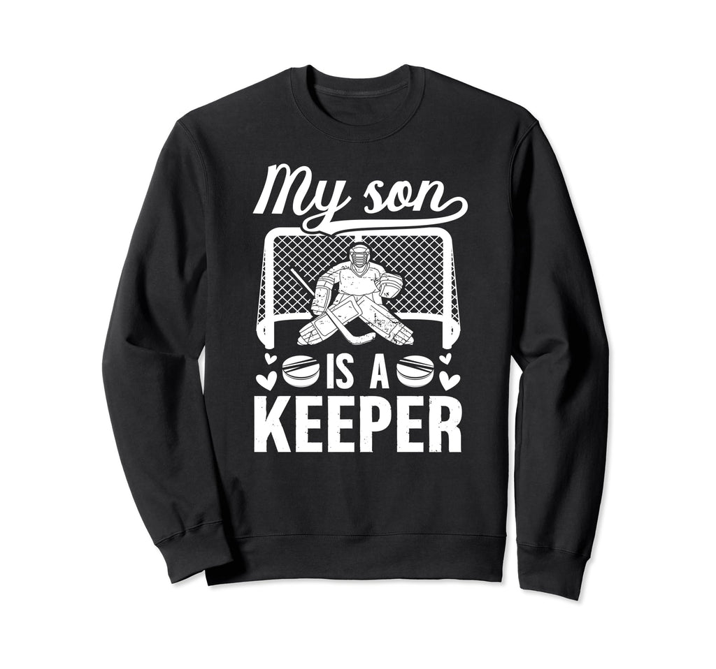 My Son Is Hockey Keeper Mom Sweatshirt - Casual Everyday Wear Men Women - T-Shirt, Sweatshirt, Hoodie