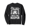 My Son Is Hockey Keeper Mom Sweatshirt - Casual Everyday Wear Men Women - T-Shirt, Sweatshirt, Hoodie
