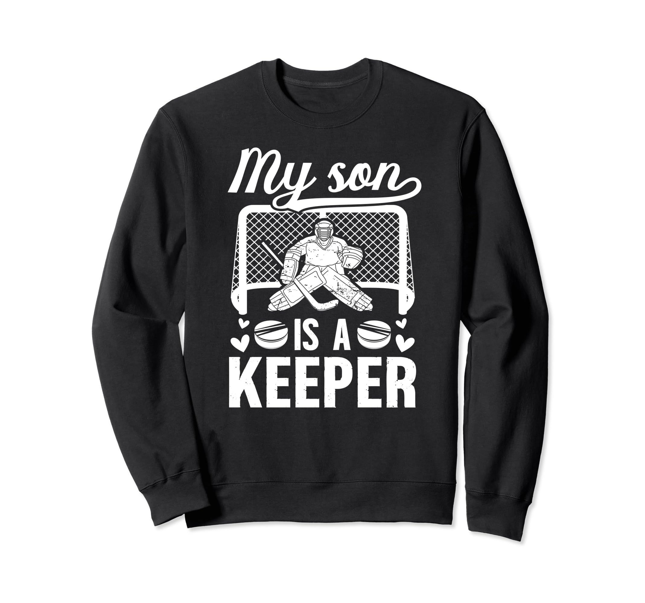 My Son Is Hockey Keeper Mom Sweatshirt - Casual Everyday Wear Men Women - T-Shirt, Sweatshirt, Hoodie