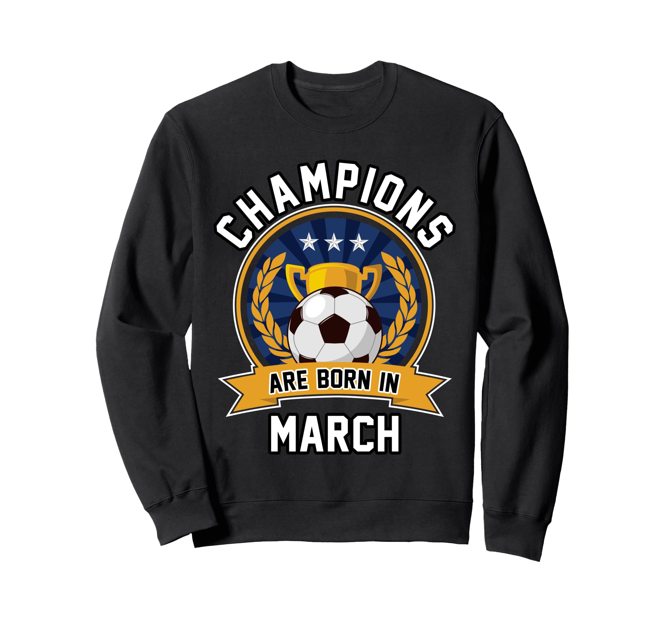 Champions Are Born March Football Sweatshirt - Aesthetic Graphic Men Women - T-Shirt, Sweatshirt, Hoodie