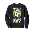 Middle Sister Birthday Soccer Sweatshirt - Fun Novelty Design for Adults - T-Shirt, Sweatshirt, Hoodie