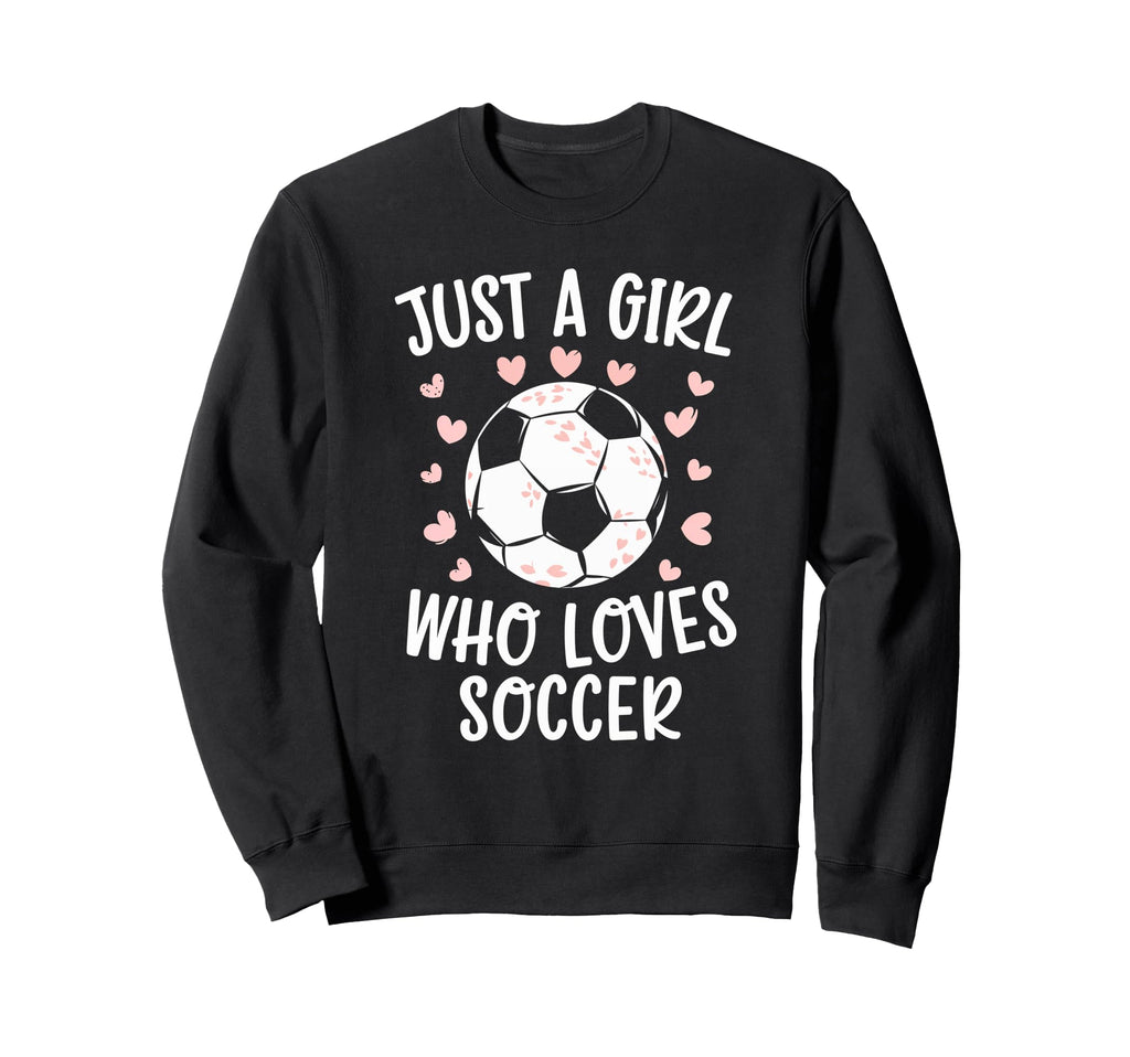 Just Who Loves Soccer Soccer Sweatshirt - Custom Art Print for Adults - T-Shirt, Sweatshirt, Hoodie