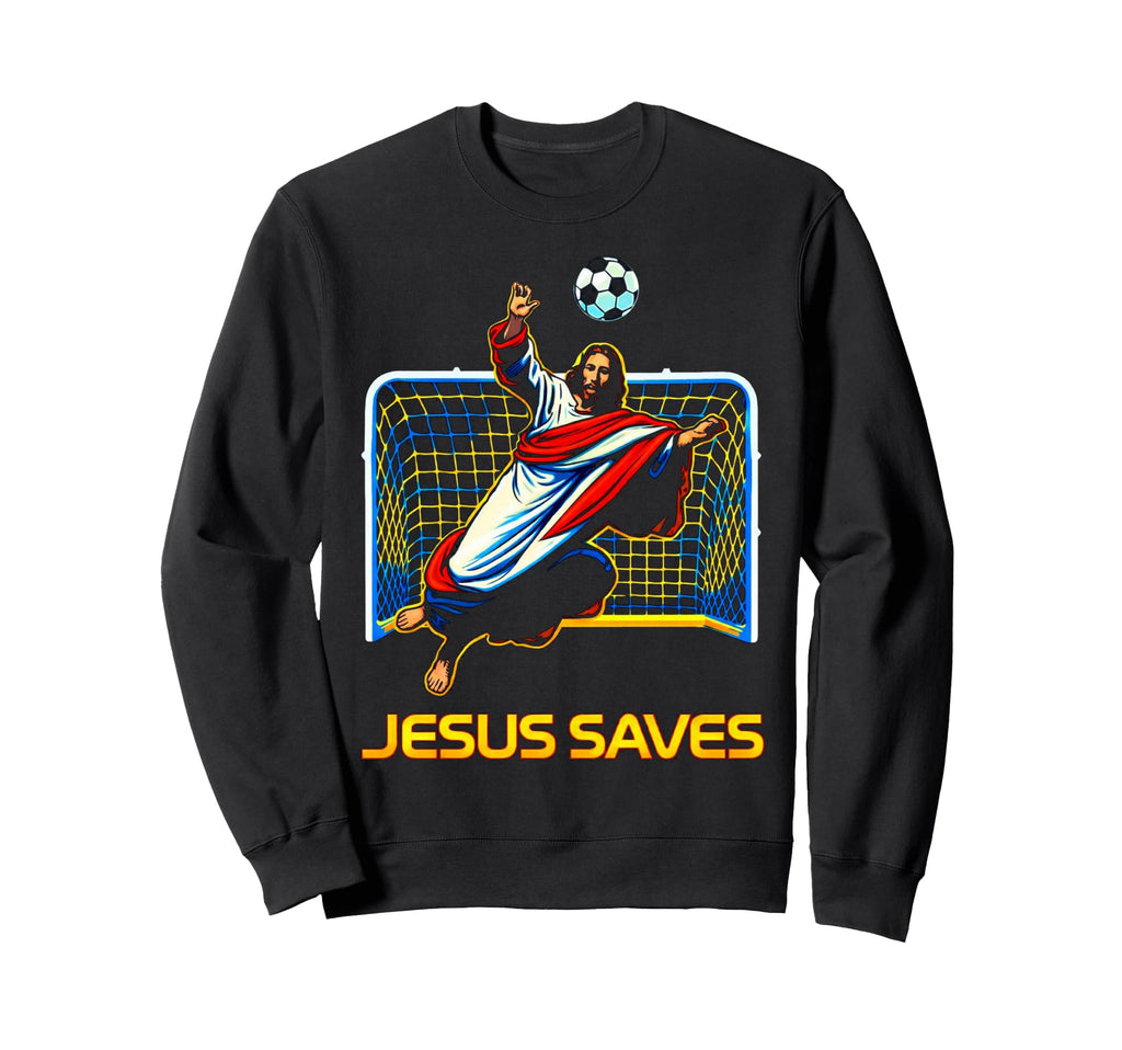 Jesus Saves Soccer Goalie Christian Sweatshirt - Trendy Graphic for Adults - T-Shirt, Sweatshirt, Hoodie